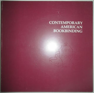 Item #013385 Contemporary American Bookbinding. An exhibition organized by the Grolier Club at...