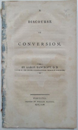 Item #013410 A Discourse on Conversion. Aaron Bancroft