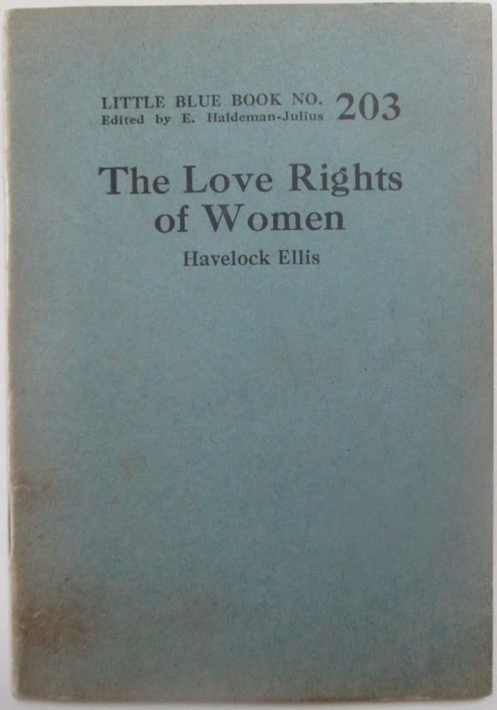 Item #013461 The Love Rights of Women. With, The Sexual Enlightenment of Children by Sigmund Freud.Little Blue Book No. 203. Havelock Ellis, Sigmund Freud.