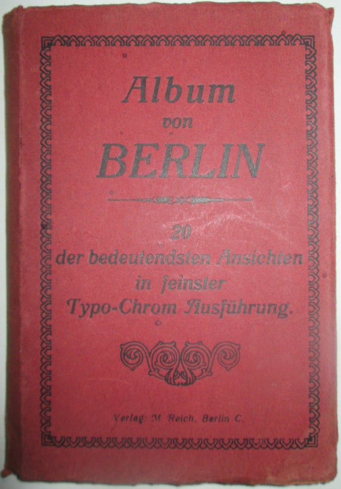 Item #013484 Album von Berlin. 20 der bedeutendsten Ansichten in feinster Typo-Chrom Ausfuhrung. given.