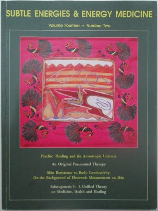 Item #013512 Subtle Energies and Energy Medicine. Volume 14 Number 2. 2003. authors