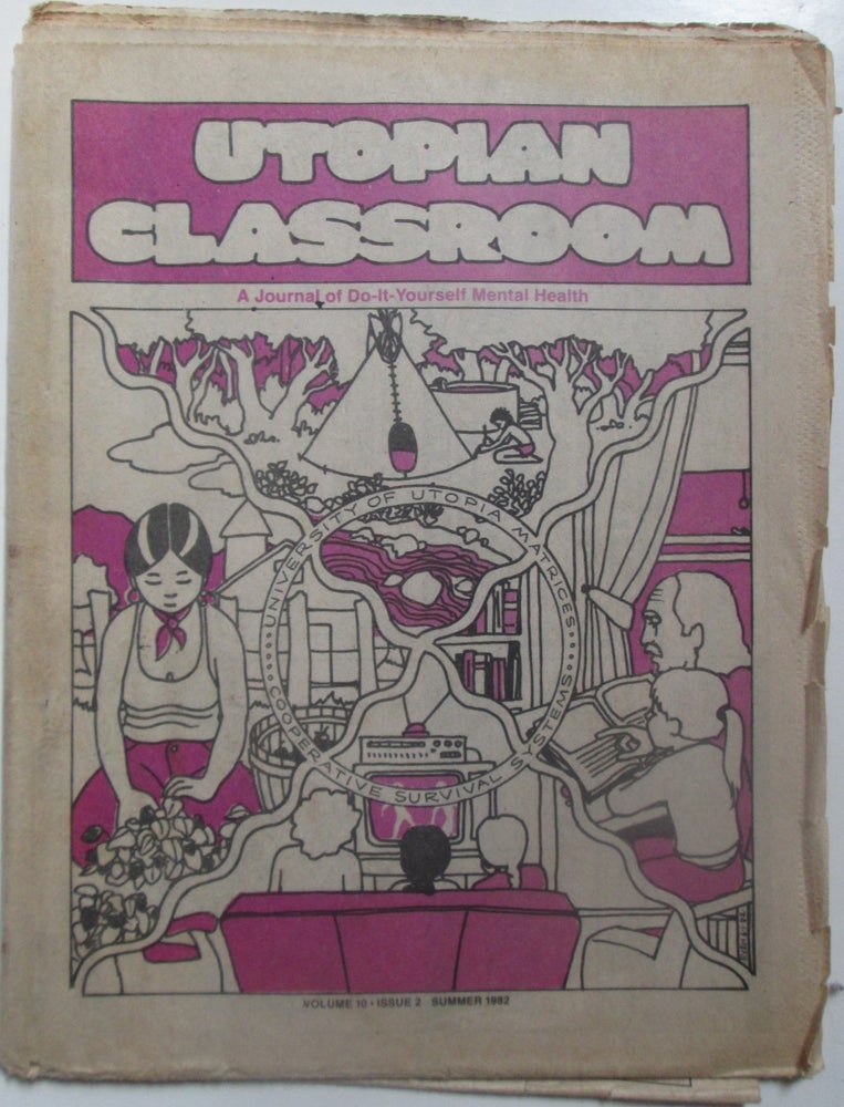 Item #013559 The Utopian Classroom. An Journal of Do-it-Yourself Mental Health. Summer 1982. Volume 10, Issue 2. Authors.