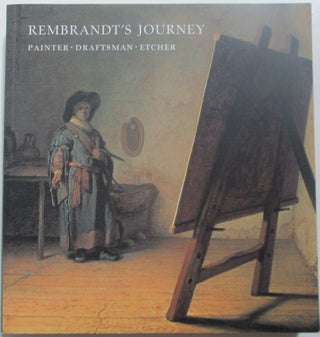 Item #013583 Rembrandt's Journey. Painter, Draftsman, Etcher. Clifford S. Ackley