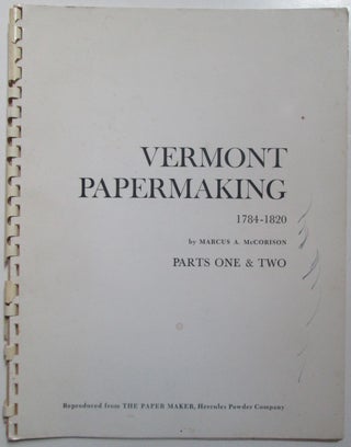 Item #013589 Vermont Papermaking 1784-1820. Parts One and Two. Marcus A. McCorison
