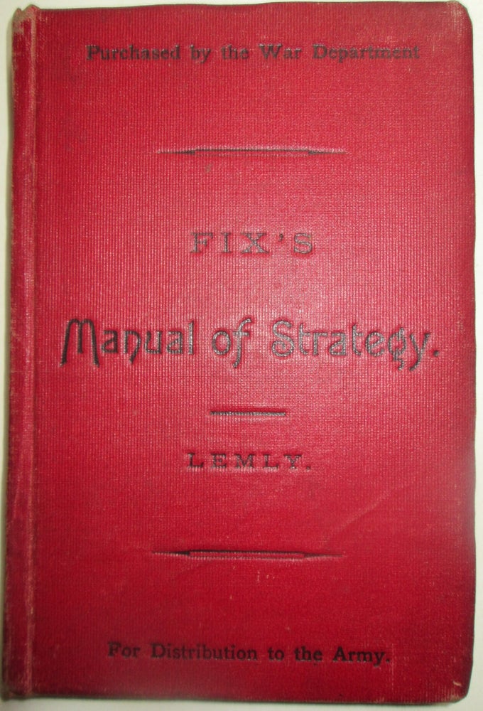 Item #013596 Manual of Strategy. With Maps and Plans. H. G. Fix, Henry Rowan Lemly.
