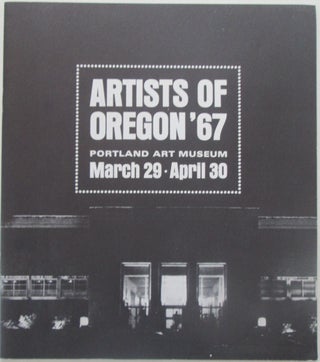 Item #013697 Artists of Oregon '67. Portland Art Museum March 29-April 30. Given