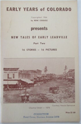Item #013706 Early Years of Colorado Presents New Tales of Early Leadville Part Two. 16 Stories....