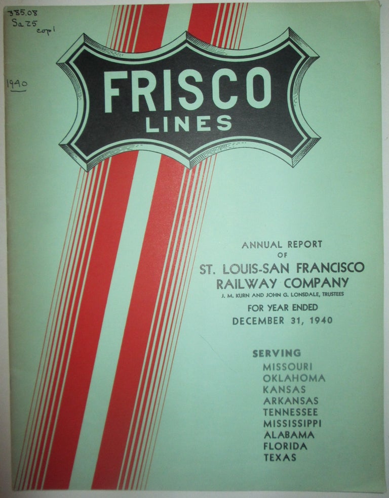 Item #013756 Annual Report of St. Louis-San Francisco Railway Company for the Year Ended December 31, 1940. Frisco Lines. given.
