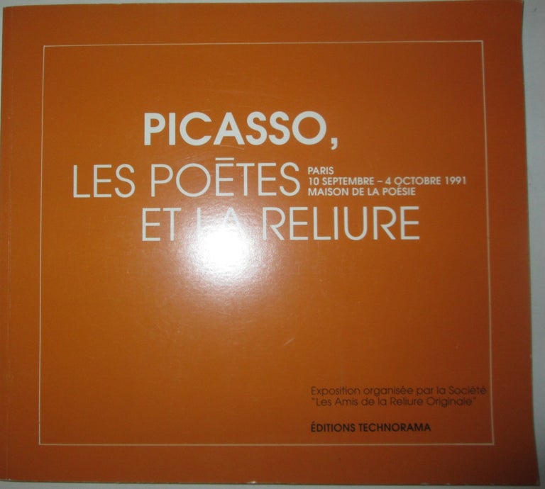 Item #013771 Picasso, Les Poetes et la Reliure. Paris 10 Septembre-4 Octobre 1991. Maison de la Poesie. given.