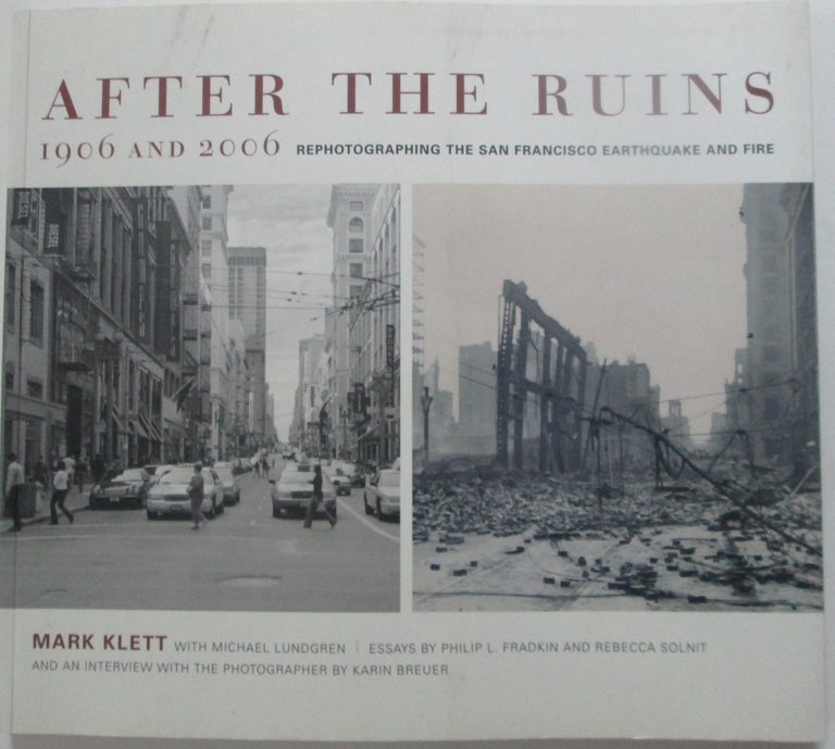 Item #013781 After the Ruins. 1906 and 2006. Rephotographing the San Francisco Earthquake and Fire. Mark Klett.