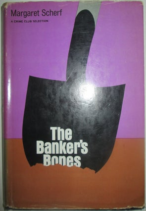 Item #013800 The Banker's Bones. A Crime Club Selection. Margaret Scherf