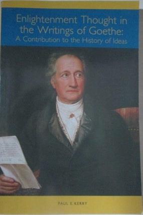 Item #013802 Enlightenment Thought in the Writings of Goethe: A Contribution to the History of...
