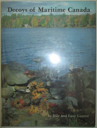 Item #013819 Decoys of Maritime Canada. Dale and Gary Guyette