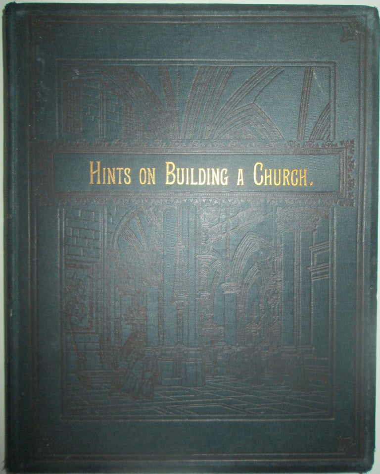 Item #013837 Hints on Building a Church. Henry Parr Maskell.
