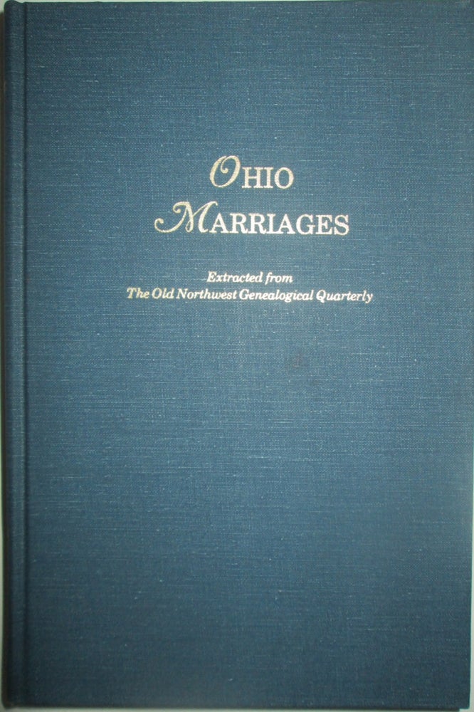 Item #013841 Ohio Marriages. Extracted from the Old Northwest Genealogical Quarterly. Marjorie Smith.