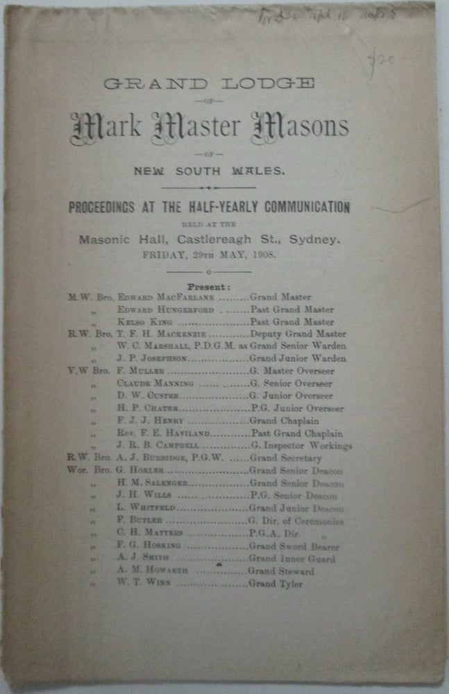 Item #013843 Grand Lodge of Mark Master Masons of New South Wales. Proceedings at the Half-Yearly Communication held at the Masonic Hall, Castlereagh St. Sydney. Friday 29th May, 1908. given.