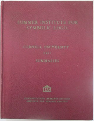 Item #013863 Summaries of Talks presented at the Summer Institute for Symbolic Logic. Cornell...