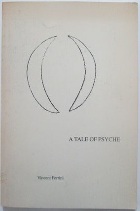 Item #013884 A Tale of Psyche. Vincent Ferrini