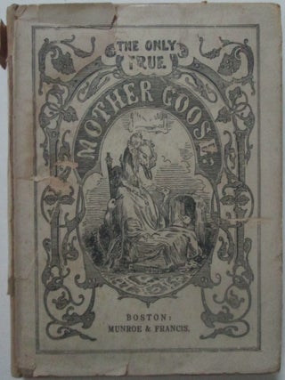 Item #013916 The Only True Mother Goose Melodies. Edward Everett given. Hale, introduction