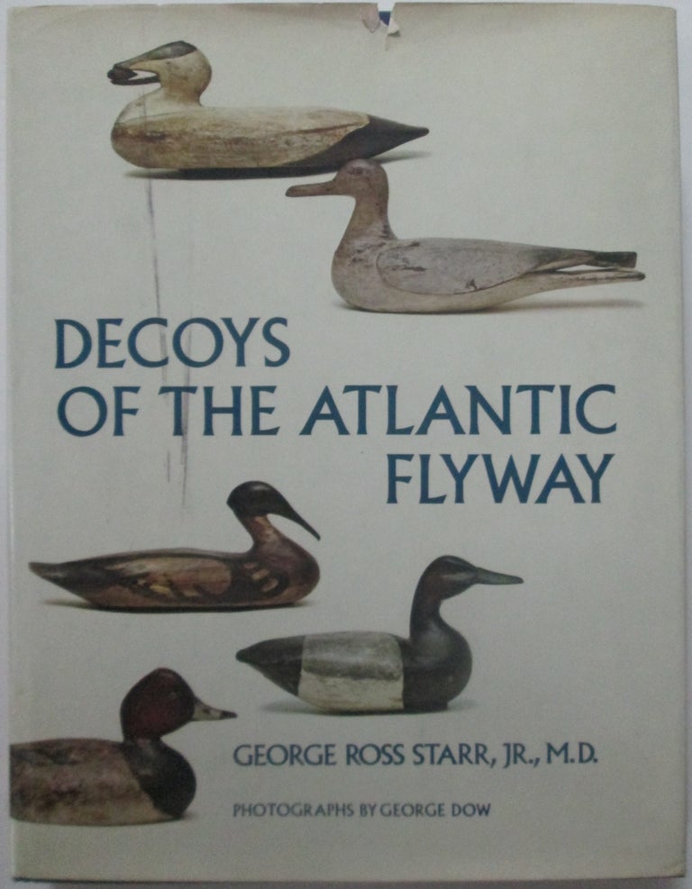 Item #013918 Decoys of the Atlantic Flyway. George Ross Starr.