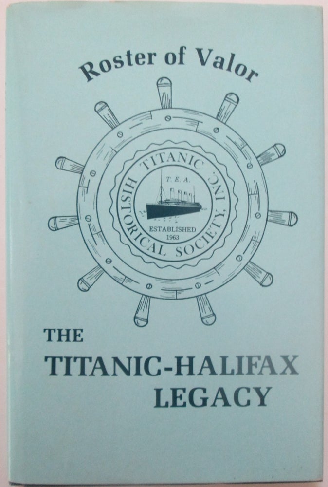 Item #013934 Roster of Valor. The Titanic-Halifax Legacy. Arnold and Betty Watson.