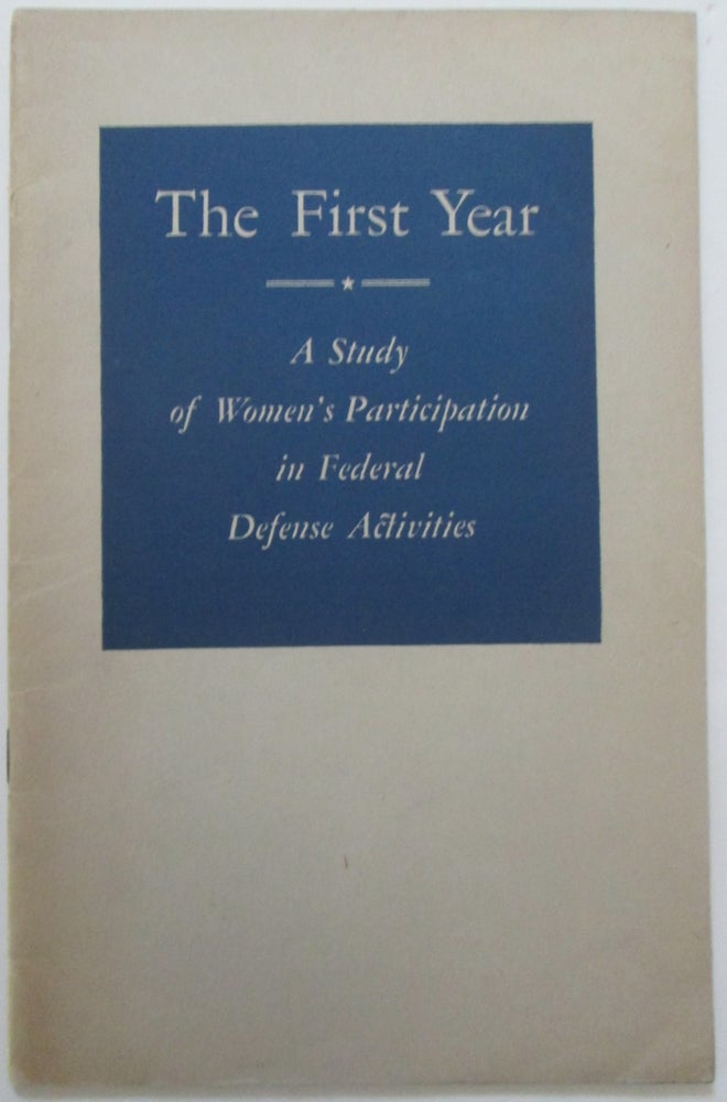 Item #013942 The First Year. A Study of Women's Participation in Federal Defense Activities. Lucille Foster McMillin.
