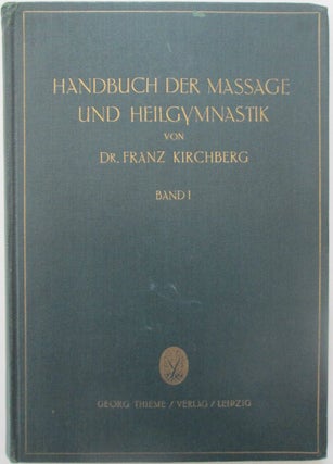Item #014000 Handbuch der Massage und Heilgymnastik. Band I. Dr. Med. Franz Kirchberg