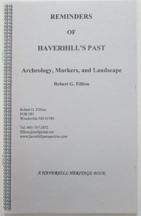 Item #014036 Reminders of Haverhill's Past. Archeology, Markers and Landscape. Robert G. Fillion