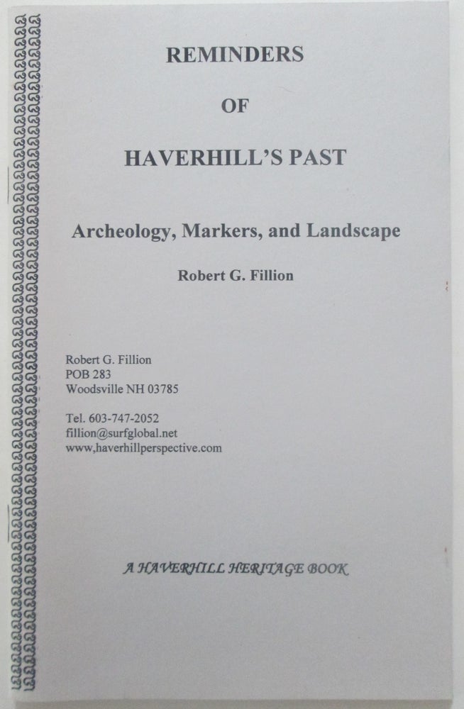 Item #014036 Reminders of Haverhill's Past. Archeology, Markers and Landscape. Robert G. Fillion.