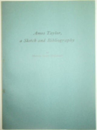 Item #014052 Amos Taylor, A Sketch and Bibliography. Marcus Allen McCorison