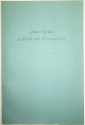 Item #014052 Amos Taylor, A Sketch and Bibliography. Marcus Allen McCorison
