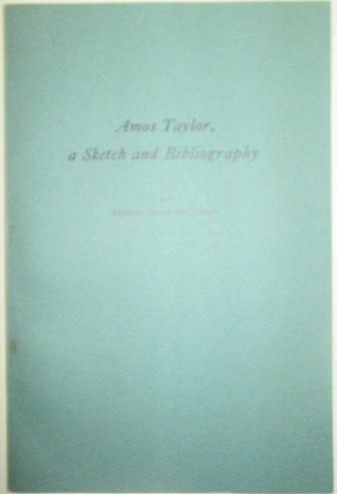 Item #014052 Amos Taylor, A Sketch and Bibliography. Marcus Allen McCorison.