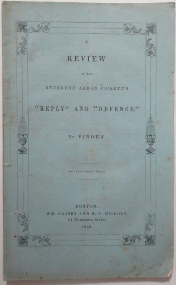 Item #014056 A Review of the Reverend Aaron Pickett's "Reply" and "Defence." Vindex, George Allen.