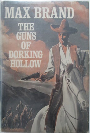 Item #014127 The Guns of Dorking Hollow. Max Brand