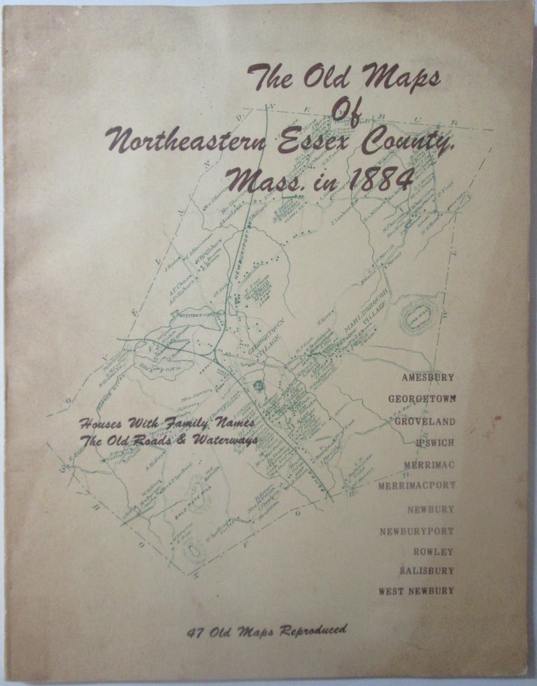 Item #014132 The Old Maps of Northeastern Essex County, Mass. in 1884. Given.