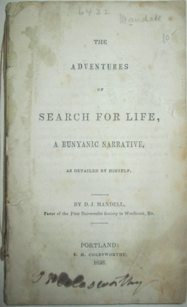 Item #014141 The Adventures of Search for Life, a Bunyanic Narrative, as Detailed by Himself. D. J. Mandell.