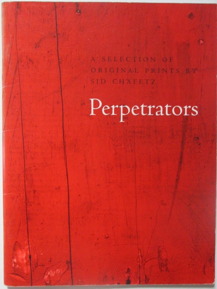 Item #014150 Perpetrators. A Selection of Original Prints by Sid Chafetz. Sid Chafetz, artist.