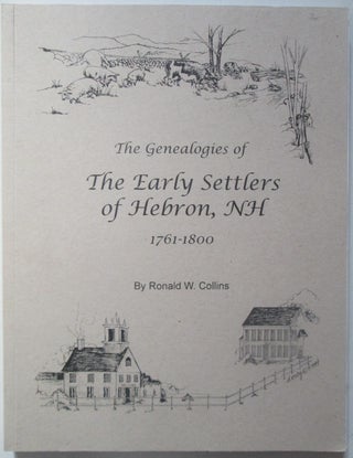 Item #014158 The Early Settlers of Hebron, NH 1761-1800. Their Genealogical Histories and...
