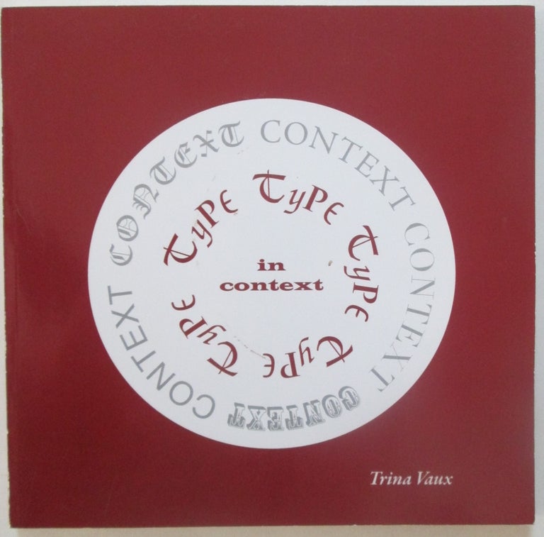 Item #014190 Type in Context. An investigation of typography, type designers, and the times in which they Lived. Trina Vaux.