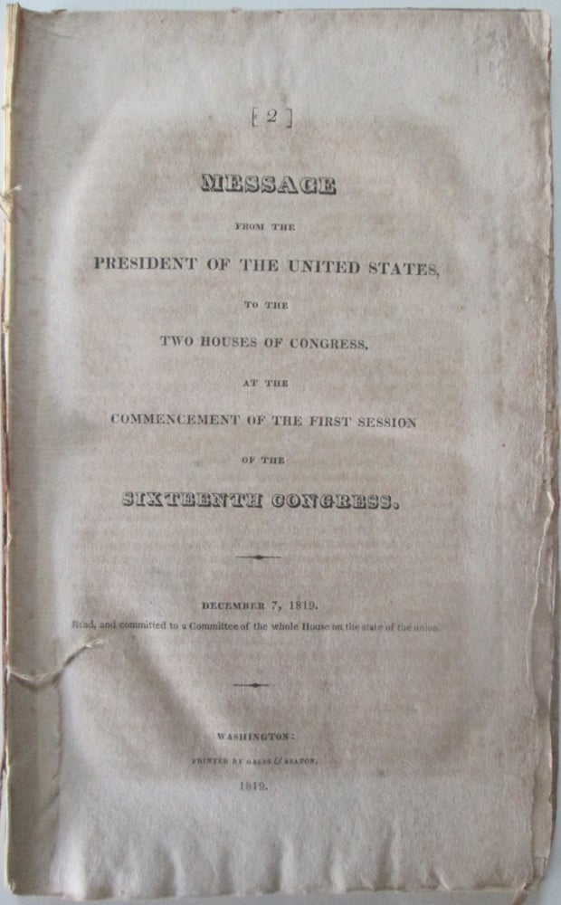 Item #014277 Message From the President of the United States, to the Two Houses of Congress, at the Commencement of the First Session of the Sixteenth Congress. With The Adams-Onis Treaty of 1819. December 7, 1819. James Monroe.