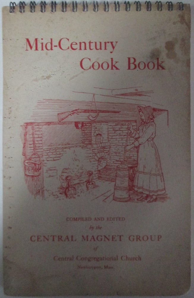 Item #014302 Mid-Century Cook Book. Compiled and Edited by the Central Magnet Group of Central Congregational Church Newburyport, Mass. Authors.