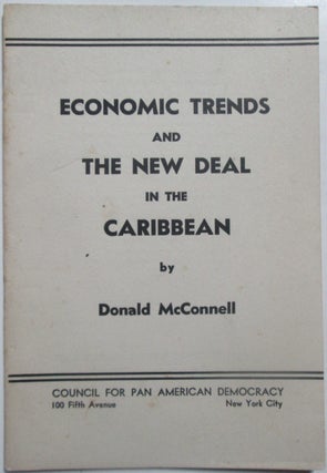 Item #014320 Economic Trends and the New Deal in the Caribbean. Donald McConnell
