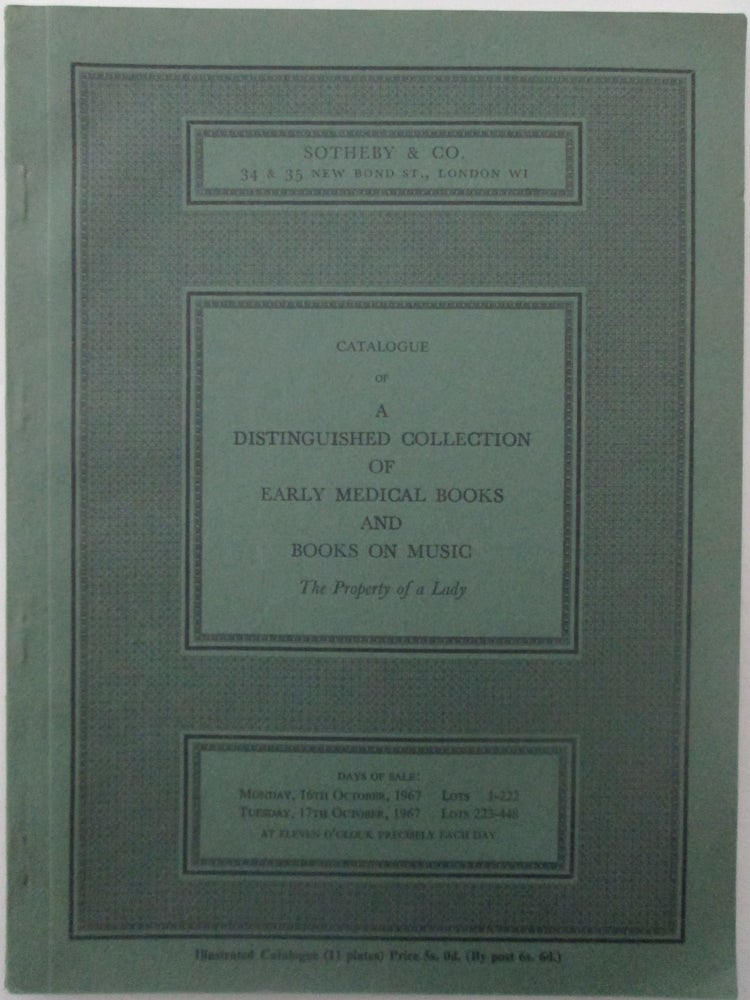 Item #014360 Catalogue of a Distinguished Collection of Early Medical Books and Books on Music. The Property of a Lady. Sotheby and Co. Auction Catalog for October 16th and October 17th, 1967. given.