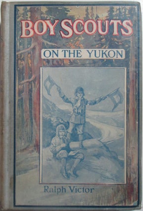 Item #014387 Boy Scouts on the Yukon. Ralph Victor