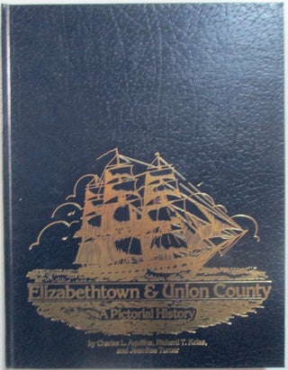 Item #014421 Elizabethtown and Union County. A Pictorial History. Charles Aquilina