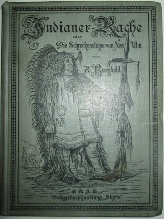 Item #014432 Indianer-Rache oder Die Schreckenstage von Neu-Ulm. Alexander Berghold
