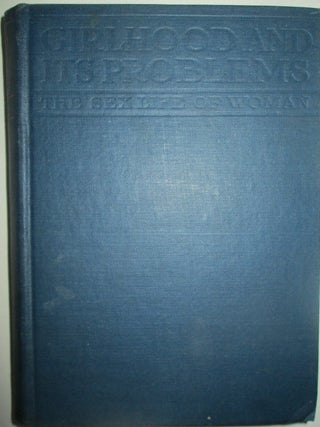 Item #014498 Girlhood and its Problems. The Sex Life of Woman. Winfield Scott Hall, Jeanette...