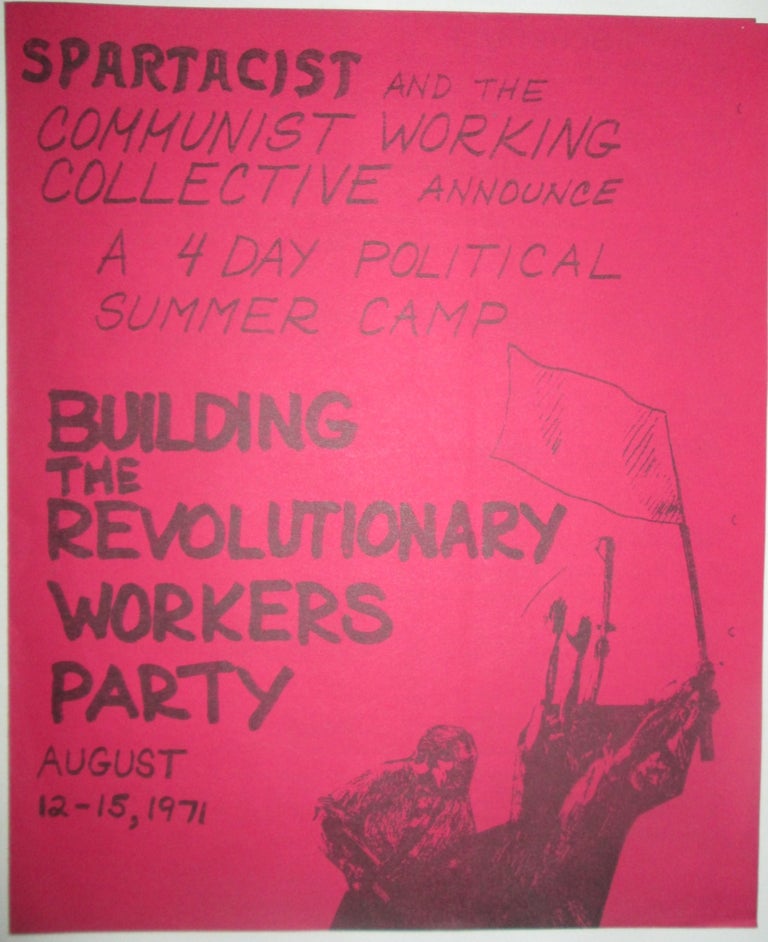 Item #014506 Building the Revolutionary Workers Party. Spartacist and the Communist Working Collective Announce a 4 Day Political Summer Camp. Flyer/Leaflet Advertisement. given.