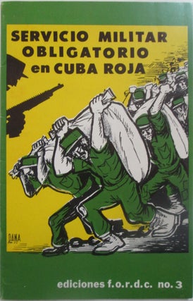 Item #014517 Servicio Militar Obligatorio en Cuba Roja. Ediciones F.O.R.D.C. No. 3. given