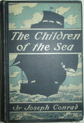 Item #014573 The Children of the Sea. Joseph Conrad
